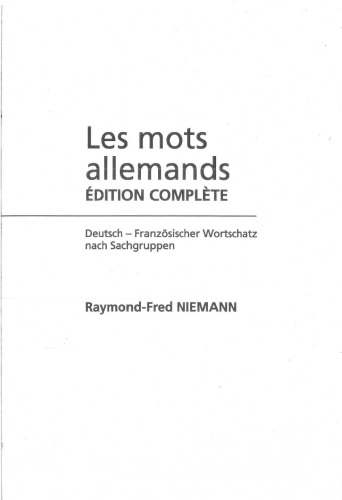 Les mots allemands - Edition complete. Deutsch-Franzosischer Wortschatz nach Sachgruppen