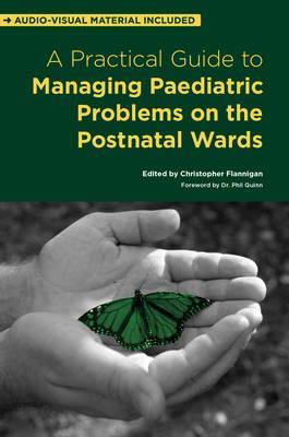 A Practical Guide to Managing Paediatric Problems on the Postnatal Wards