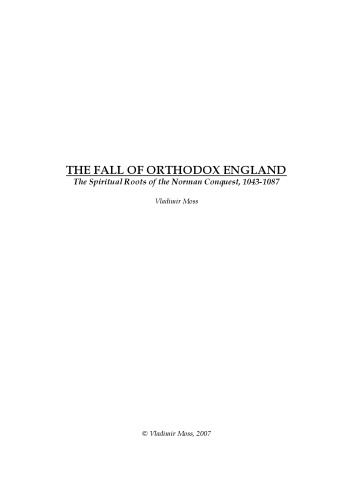 The Fall of Orthodox England. The Spiritual Roots of the Norman Conquest, 1043-1087