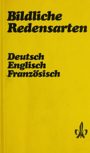 Bildliche Redensarten: Deutsch, Englisch, Französisch