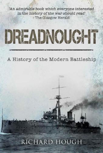 Dreadnought: A History of the Modern Battleship