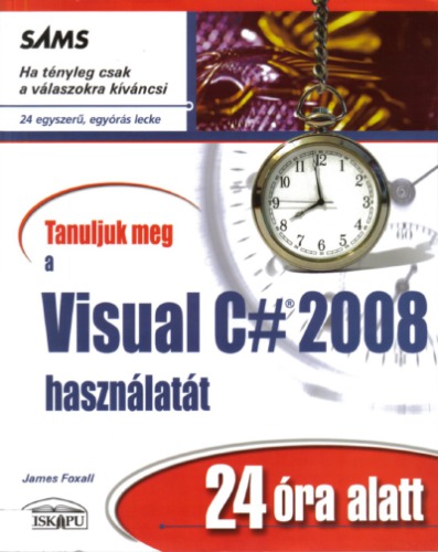 Tanuljuk ​meg a Visual C# 2008 használatát 24 óra alatt