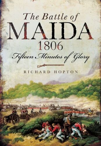 The Battle of Maida 1806: Fifteen Minutes of Glory