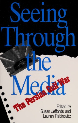 Seeing Through the Media: The Persian Gulf War