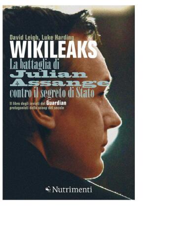 Wikileaks. La battaglia di Julian Assange contro il segreto di stato