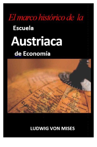 El Marco Histórico de la Escuela Austriaca de Economía