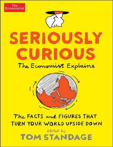 Seriously Curious: The Facts and Figures That Turn Our World Upside Down