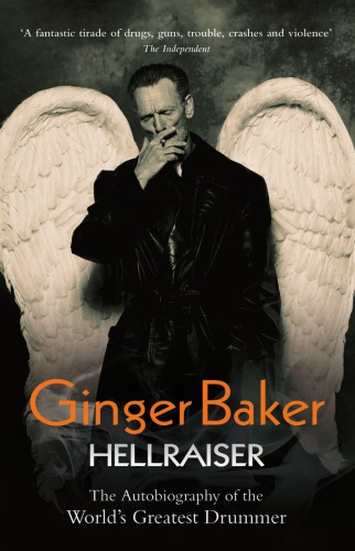 Ginger Baker Hellraiser: The Autobiography of the World’s Greatest Drummer