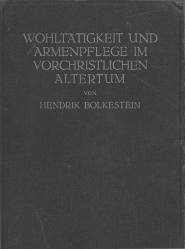 Wohltätigkeit und Armenpflege im vorchristlichen Altertum. Ein Beitrag zum Problem 