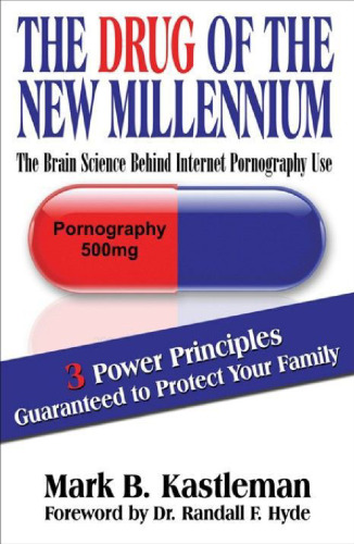 The Drug of the New Millennium - The Brain Science Behind Internet Pornography Use
