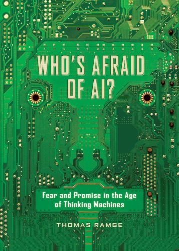 Who’s Afraid of AI? Fear and Promise in the Age of Thinking Machines