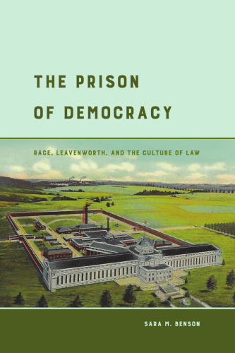 The Prison of Democracy: Race, Leavenworth, and the Culture of Law
