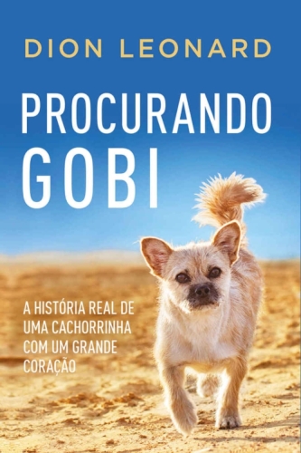 Procurando Gobi: A história real de uma cachorrinha com um grande coração