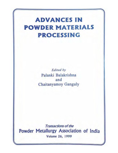 Advances in Powder Materials Processing. Proceedings of International Conference March 23-25, 1999, Hyderabad India