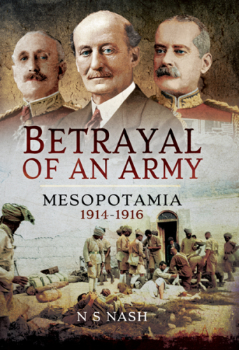 The Betrayal of an Army: Mesopotamia, 1914–1916