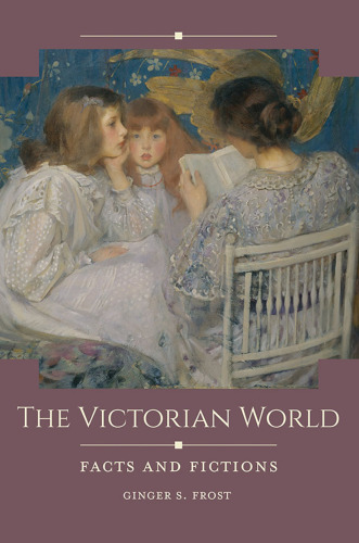 The Victorian World: Facts and Fictions