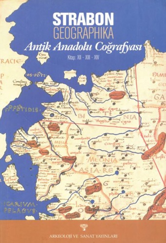 Antik Anadolu Coğrafyası / Strabon-Geographika Strabon ARKEOLOJİ VE SANAT YAYINLARI