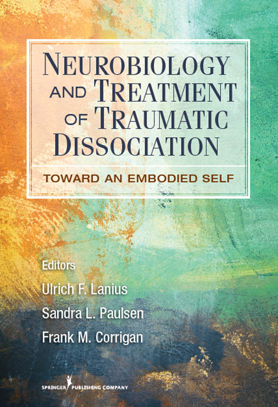 Neurobiology and Treatment of Traumatic Dissociation: Towards an Embodied Self