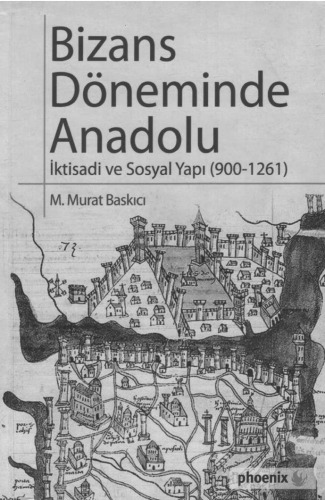 Bizans Döneminde Anadolu İktisadi ve Sosyal Yapı (900-1261)