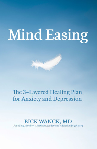 Mind Easing: The Three-Layered Healing Plan for Anxiety and Depression