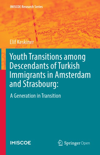 Youth Transitions among Descendants of Turkish Immigrants in Amsterdam and Strasbourg: A Generation in Transition