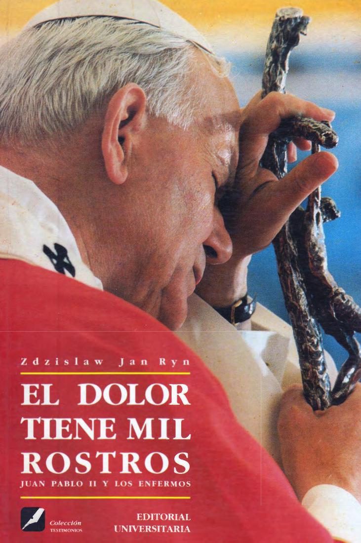 El dolor tiene mil rostros. Juan Pablo II y los enfermos