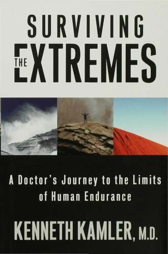 Surviving the Extremes: What Happens to the Body and Mind at the Limits of Human Endurance