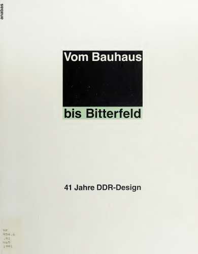 Vom Bauhaus bis Bitterfeld. 41 Jahre DDR-Design