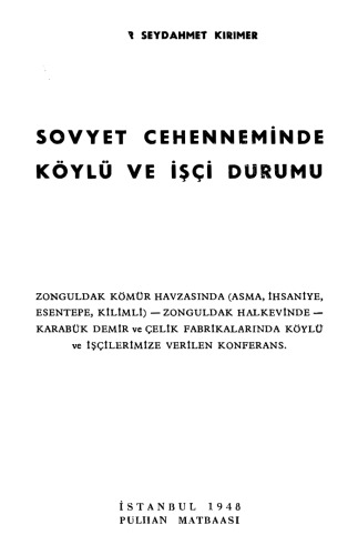 Sovyet Cehenneminde Köylü ve İşçi Durumu - ZONGULDAK KÖMÜR HAVZASINDA (ASMA, İHSANİYE, ESENTEPE, KİLİMLİ) - ZONGULDAK HALKEVİNDE - KARABÜK DEMİR ve ÇELİK FABRİKALARINDA KÖYLÜ ve İŞÇİLERİMİZE VERİLEN KONFERANS.