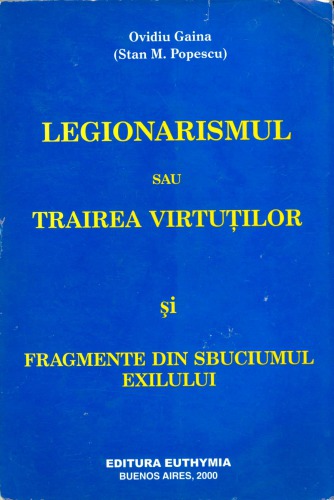 Legionarismul sau trairea virtuților și fragmente din sbuciumul exilului