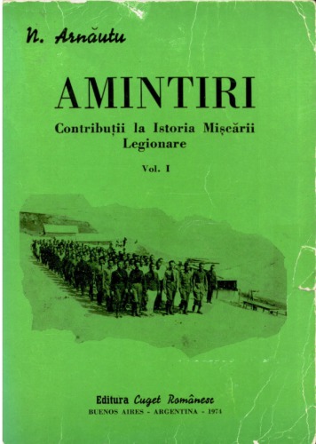 Amintiri. Contribuții la Istoria Mișcării Legionare