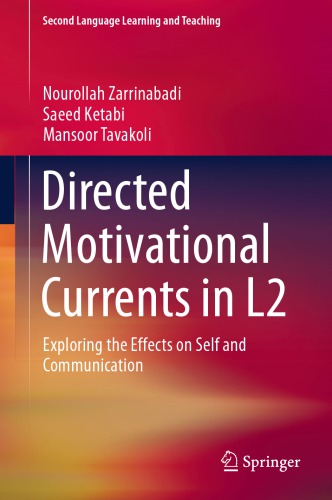 Directed Motivational Currents in L2: Exploring the Effects on Self and Communication (Second Language Learning and Teaching) by