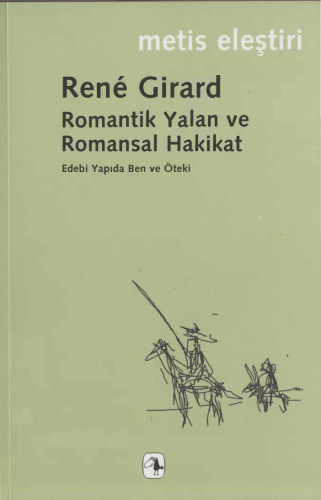 Romantik Yalan ve Romansal Hakikat - Edebi Yapıda Ben ve Öteki