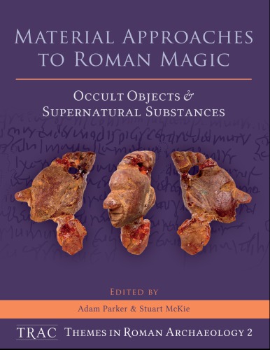 Material Approaches to Roman Magic: Occult Objects and Supernatural Substances