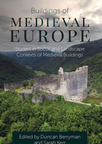 Buildings of Medieval Europe: Studies in Social and Landscape Contexts of Medieval Buildings