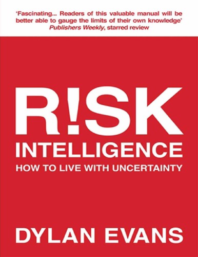 Dylan Evans Risk Intelligence How to Live with Uncertainty Atlantic Books (2013)