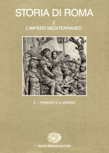Storia di Roma. L’impero mediterraneo. I principi e il mondo