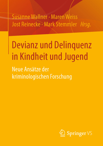 Devianz und Delinquenz in Kindheit und Jugend: Neue Ansätze der kriminologischen Forschung