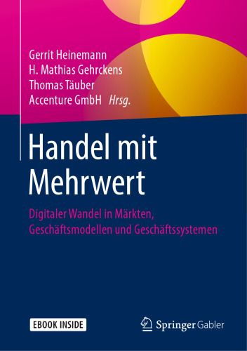 Handel mit Mehrwert: Digitaler Wandel in Märkten, Geschäftsmodellen und Geschäftssystemen
