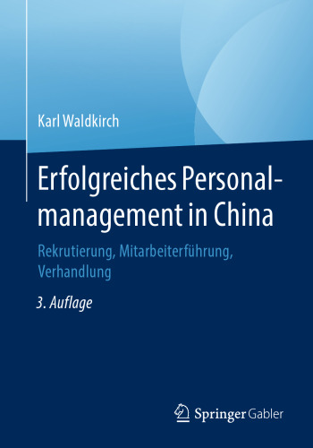 Erfolgreiches Personalmanagement in China: Rekrutierung, Mitarbeiterführung, Verhandlung
