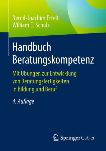 Handbuch Beratungskompetenz: Mit Übungen zur Entwicklung von Beratungsfertigkeiten in Bildung und Beruf