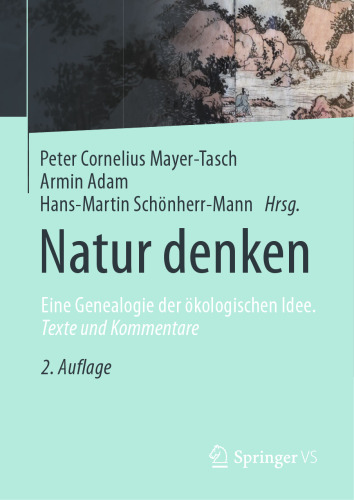 Natur denken: Eine Genealogie der ökologischen Idee. Texte und Kommentare
