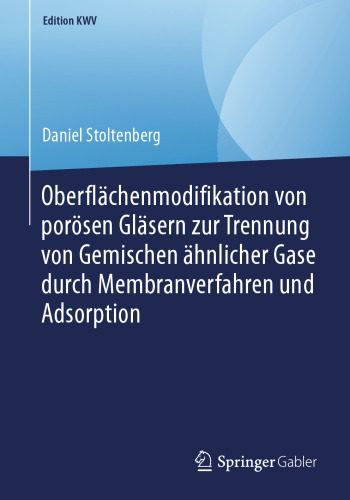 Oberflächenmodifikation von porösen Gläsern zur Trennung von Gemischen ähnlicher Gase durch Membranverfahren und Adsorption