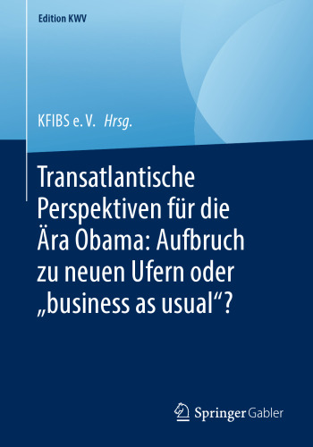 Transatlantische Perspektiven für die Ära Obama: Aufbruch zu neuen Ufern oder „business as usual“?