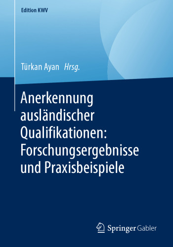 Anerkennung ausländischer Qualifikationen: Forschungsergebnisse und Praxisbeispiele