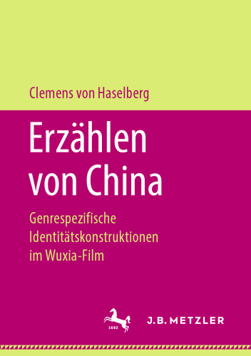 Erzählen von China: Genrespezifische Identitätskonstruktionen im Wuxia-Film