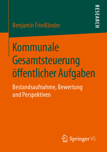 Kommunale Gesamtsteuerung öffentlicher Aufgaben: Bestandsaufnahme, Bewertung und Perspektiven