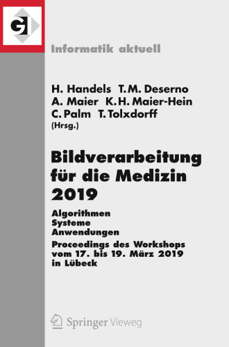 Bildverarbeitung für die Medizin 2019: Algorithmen – Systeme – Anwendungen. Proceedings des Workshops vom 17. bis 19. März 2019 in Lübeck