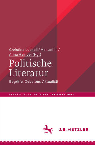 Politische Literatur: Begriffe, Debatten, Aktualität