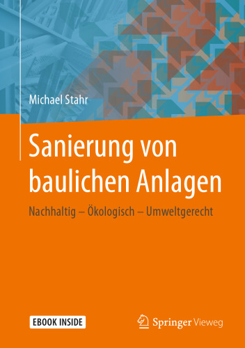 Sanierung von baulichen Anlagen: Nachhaltig – Ökologisch – Umweltgerecht
